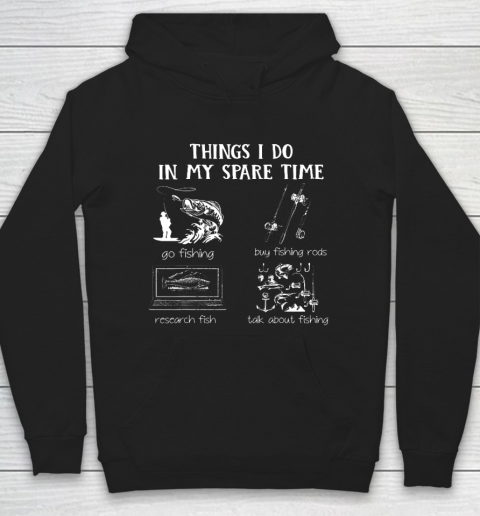 Things I Do In My Spare Time Go Fishing Buy Fishing Rods Hoodie