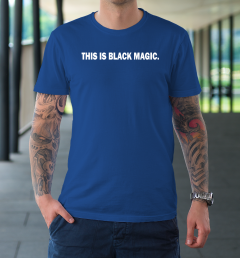 This Is Black Magic T-Shirt 7