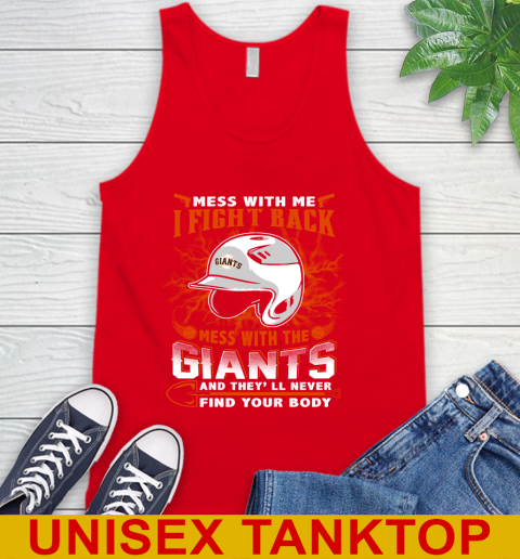 MLB Baseball San Francisco Giants Mess With Me I Fight Back Mess With My Team And They'll Never Find Your Body Shirt Tank Top 5