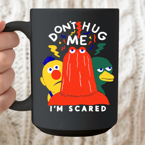 Don't Hug Me I'm Scareds Funny Saying Sarcasm Ceramic Mug 15oz