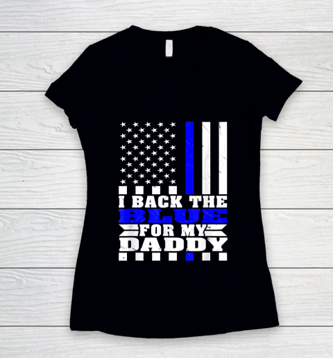 I Back The Blue For My Daddy Proud Police Daughter Son Thin Blue Line Women's V-Neck T-Shirt