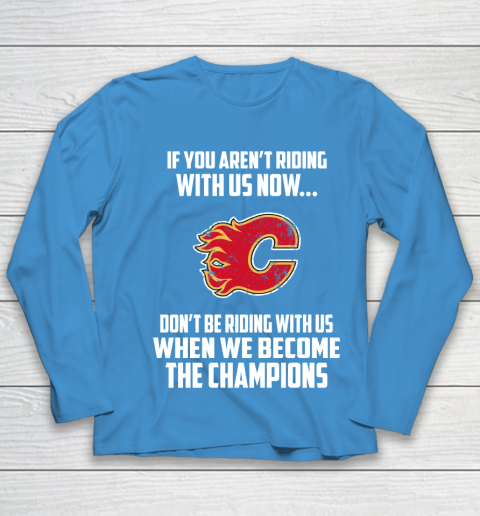 NHL Calgary Flames Hockey We Become The Champions Youth Long Sleeve 5
