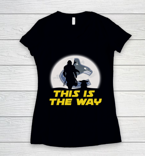 Vancouver Canucks NHL Ice Hockey Star Wars Yoda And Mandalorian This Is The Way Women's V-Neck T-Shirt
