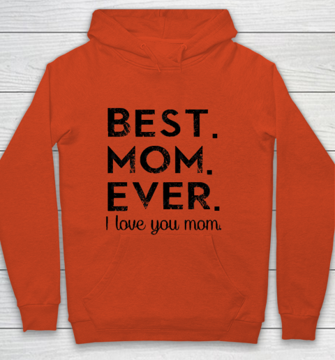 Mother's Day Funny Gift Ideas Apparel  Best. Mom. Ever. T Shirt Youth Hoodie 3