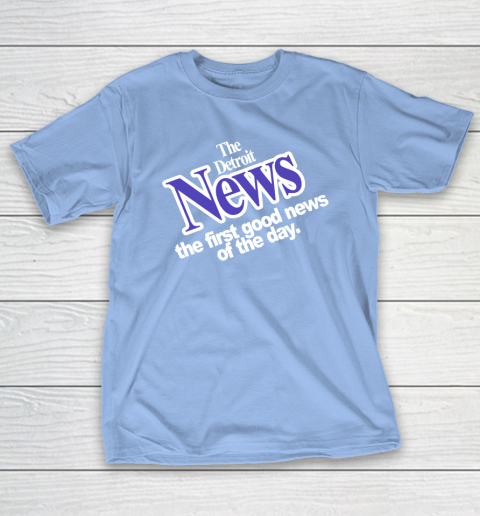 DETROIT NEWS THE FIRST GOOD NEWS OF THE DAY T-Shirt 10
