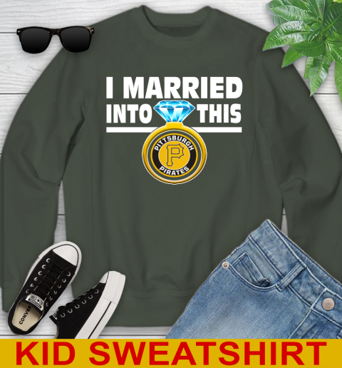 Pittsburgh Pirates MLB Baseball I Married Into This My Team Sports Youth Sweatshirt 8