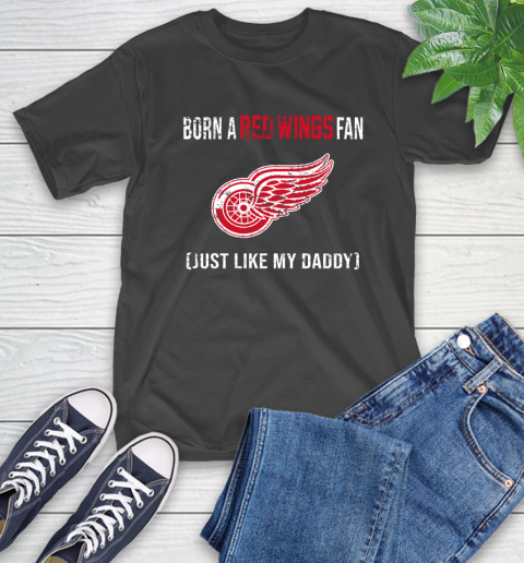 NHL Detroit Red Wings Hockey Loyal Fan Just Like My Daddy Shirt T-Shirt