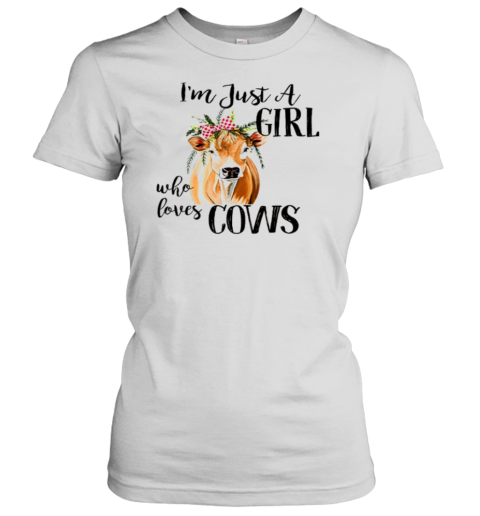 I'm Just A Girl Who Loves Cows Women's T-Shirt