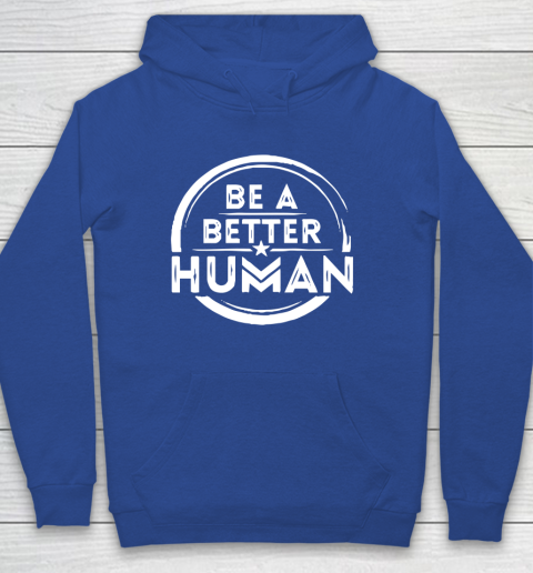 Be A Better Human Shirt Youth Hoodie 6