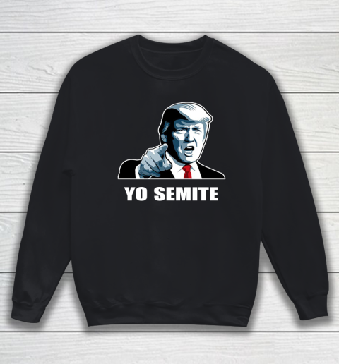 Yo Semite trump Sweatshirt