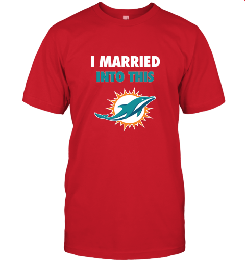 gpxg i married into this miami dolphins football nfl jersey t shirt 60 front red