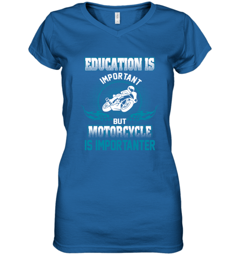 Education Is Important But Motorcycle Is Importanter Women's V-Neck T-Shirt 4
