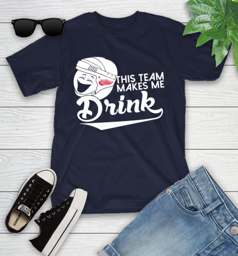 Detroit Red Wings NHL Hockey This Team Makes Me Drink Adoring Fan Youth T-Shirt 2