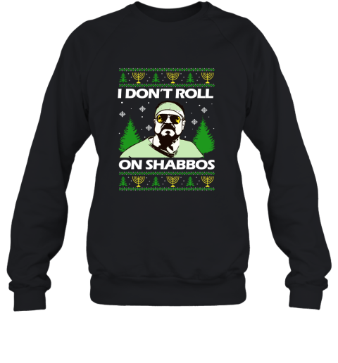 I Don't Roll On Shabbos Ugly Sweatshirt