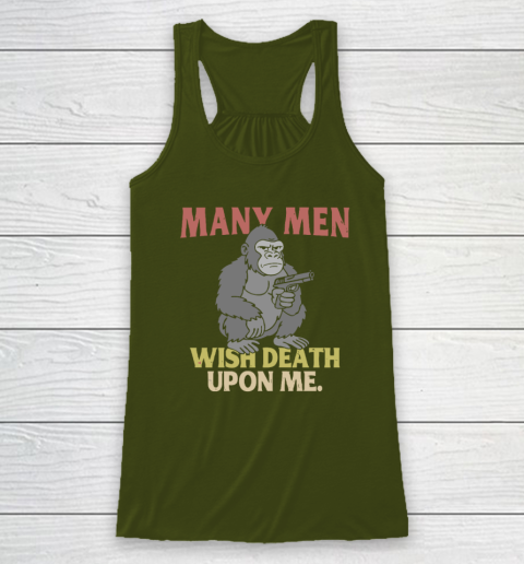 Gorilla Many Men Wish Death Upon Me Racerback Tank 2