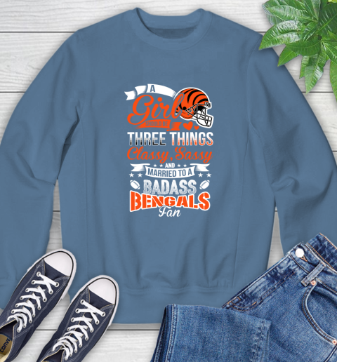 Cincinnati Bengals NFL Football A Girl Should Be Three Things Classy Sassy And A Be Badass Fan Sweatshirt 8