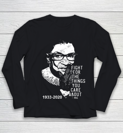 Notorious RBG 1933  2020 Fight for the things you care about RBG Youth Long Sleeve