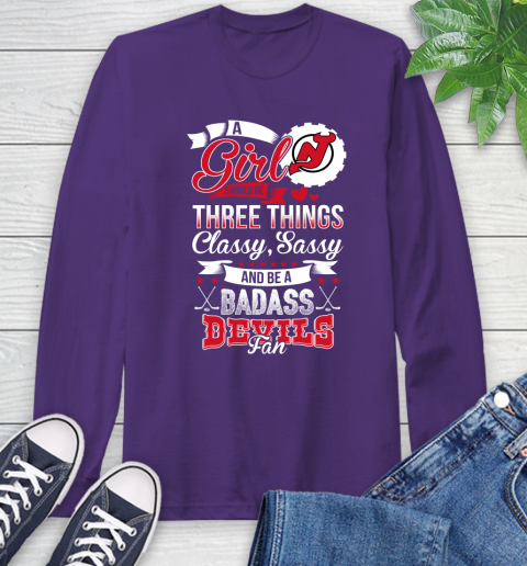 New Jersey Devils NHL Hockey A Girl Should Be Three Things Classy Sassy And A Be Badass Fan Long Sleeve T-Shirt 5