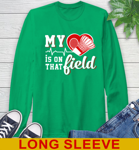 BADMINTON My Heart Is On That Field Sports Long Sleeve T-Shirt 8