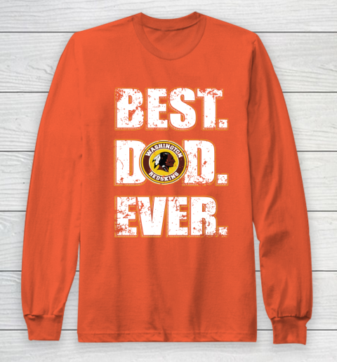 NFL Washington Redskins Football Best Dad Ever Family Shirt Long Sleeve T-Shirt 3
