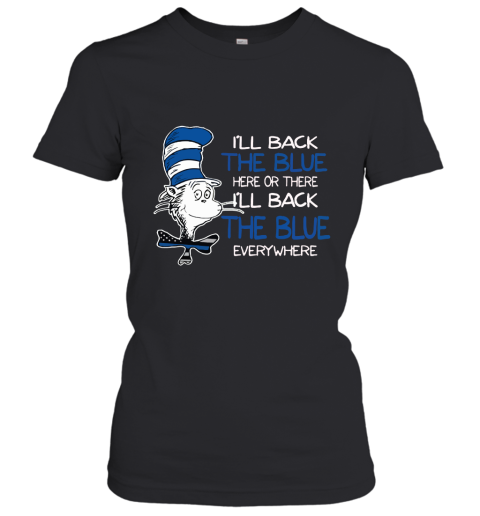 Dr. Seuss Blue Line Warrior I'll Back The Blue Here Or There Women's T-Shirt