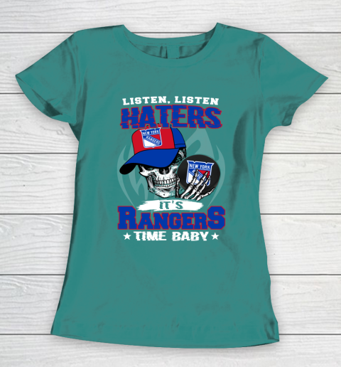 Listen Haters It is RANGERS Time Baby NHL Women's T-Shirt 10