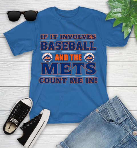 MLB If It Involves Baseball And The New York Mets Count Me In Sports Youth T-Shirt 9
