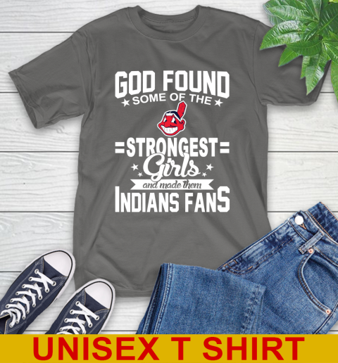 Cleveland Indians MLB Baseball God Found Some Of The Strongest Girls Adoring Fans T-Shirt 10