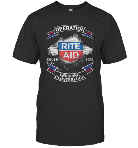 Rite Aid Operation Covid 19 2020 Enduring Clusterfuck Hands T-Shirt