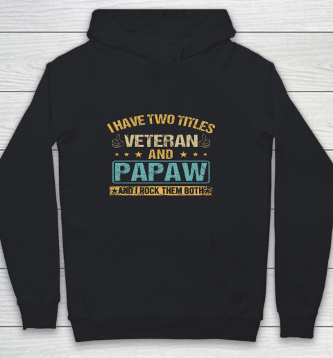 Veteran Shirt I Have Two Titles Veteran And Papaw Vintage Father s Day Youth Hoodie