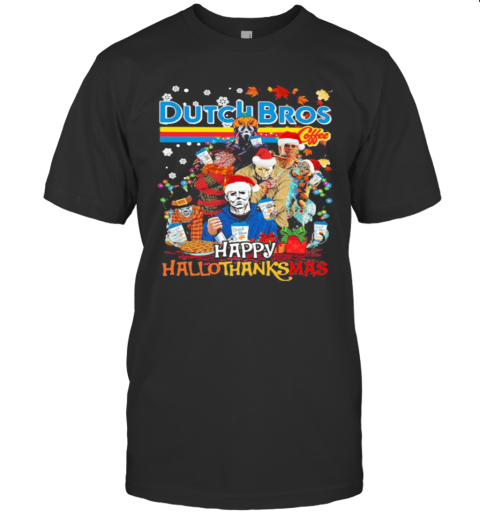 Halloween Horror Characters Dutch Bros Happy Hallothanksmas Halloween Thanksgiving Christmas T-Shirt