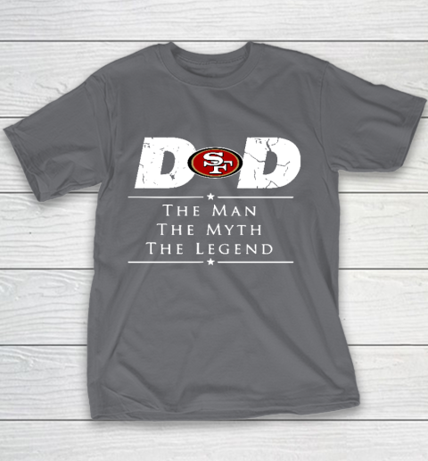 San Francisco 49ers NFL Football Dad The Man The Myth The Legend Youth T-Shirt 5