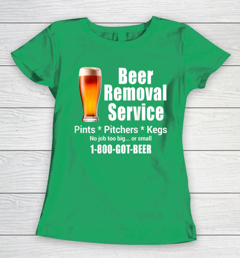 Beer Lover Funny Shirt Beer Removal Service No Job Is Too Big Or Small On Back Women's T-Shirt 5