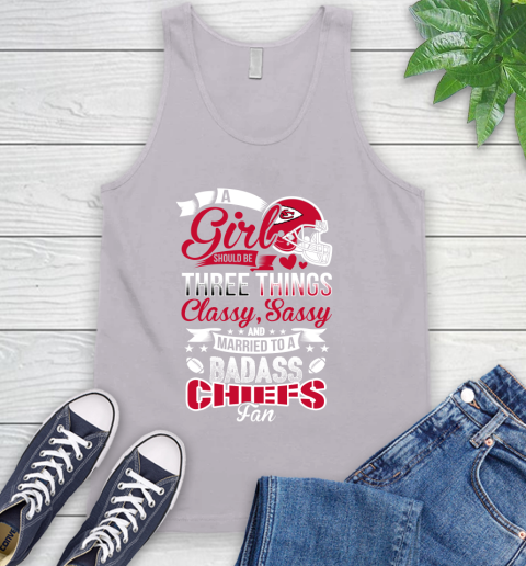 Kansas City Chiefs NFL Football A Girl Should Be Three Things Classy Sassy And A Be Badass Fan Tank Top 3