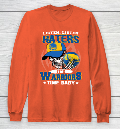 Listen Haters It is WARRIORS Time Baby NBA Long Sleeve T-Shirt 3