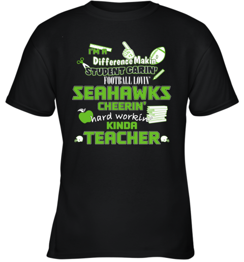 Seattle Seahawks NFL I'm A Difference Making Student Caring Football Loving Kinda Teacher Youth T-Shirt
