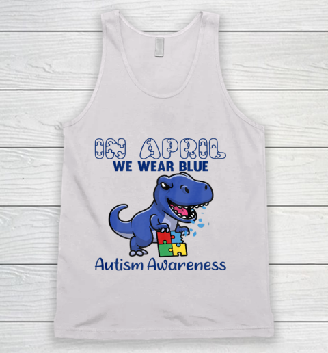 In April We Wear Blue Autism Awareness Month Dinosaur T Rex Tank Top