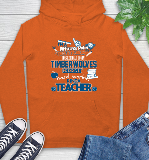 Minnesota Timberwolves NBA I'm A Difference Making Student Caring Basketball Loving Kinda Teacher Hoodie 4