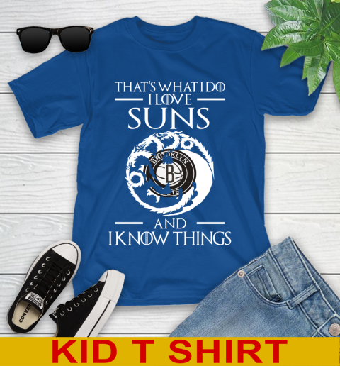 Brooklyn Nets NBA Basketball That's What I Do I Love My Team And I Know Things Game Of Thrones 106
