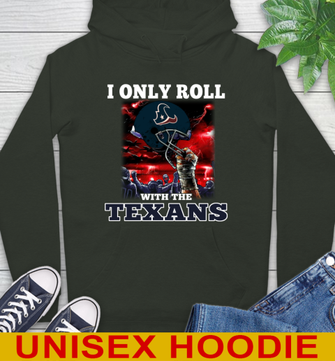 Houston Texans NFL Football I Only Roll With My Team Sports Hoodie 12