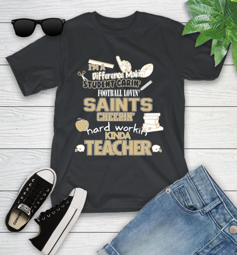 New Orleans Saints NFL I'm A Difference Making Student Caring Football Loving Kinda Teacher Youth T-Shirt