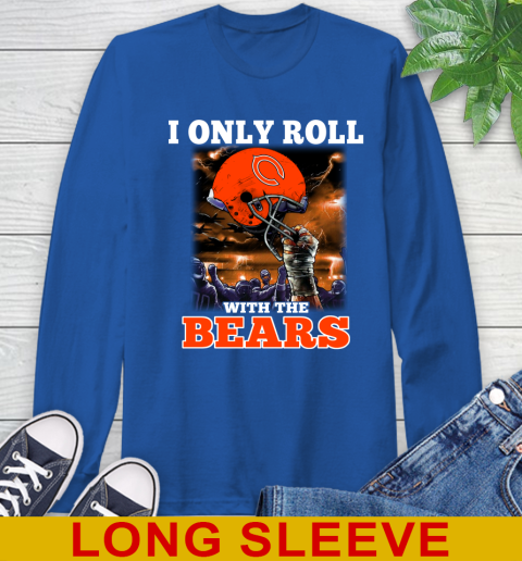 Chicago Bears NFL Football I Only Roll With My Team Sports Long Sleeve T-Shirt 11