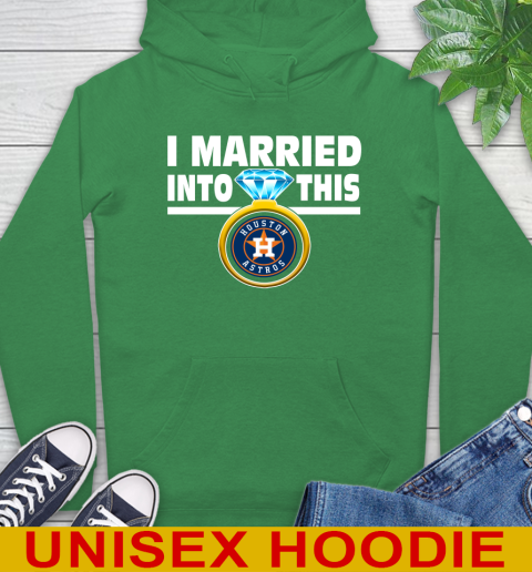 Houston Astros MLB Baseball I Married Into This My Team Sports Hoodie 8