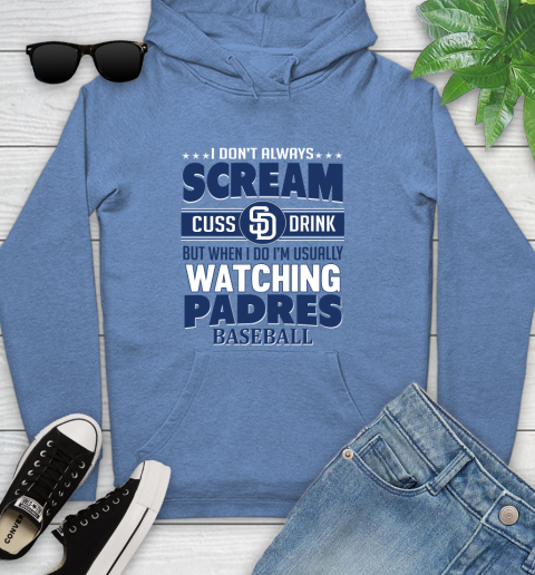 San Diego Padres MLB I Scream Cuss Drink When I'm Watching My Team Youth Hoodie 13