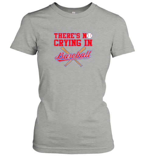 hv9t there39 s no crying in baseball funny shirt catcher gift ladies t shirt 20 front ash