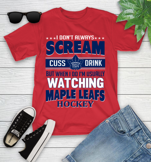 Toronto Maple Leafs NHL Hockey I Scream Cuss Drink When I'm Watching My Team Youth T-Shirt 13