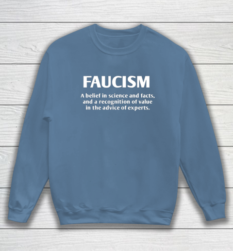 FAUCISM A belief in science and facts Sweatshirt 6