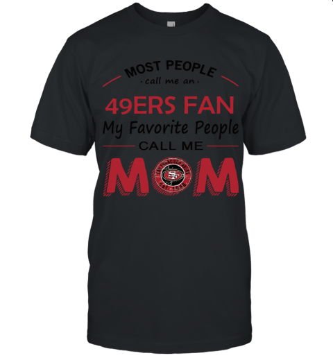 Most People Call Me San Francisco 49ers Fan Football Mom Unisex Jersey Tee