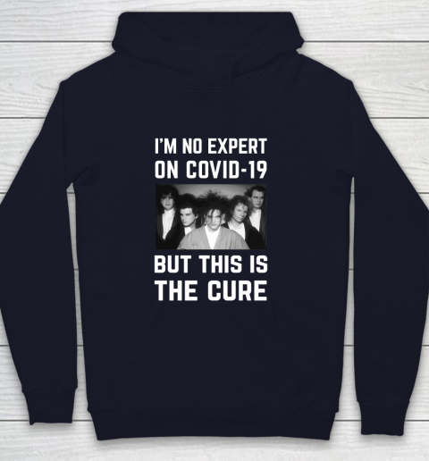 The Cure Tshirt Im No Expert On Covid 19 But This Is The Cure Youth Hoodie 2