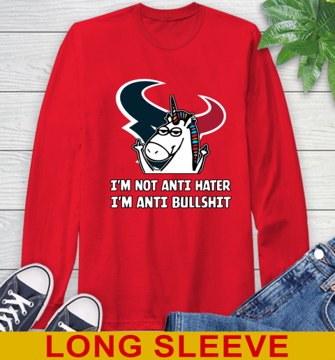 Houston Texans NFL Football Unicorn I'm Not Anti Hater I'm Anti Bullshit Long Sleeve T-Shirt 10